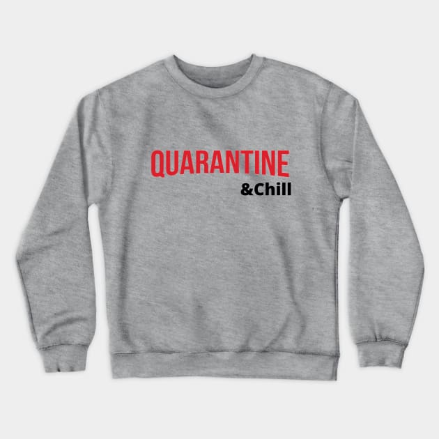 Quarantine and Chill Crewneck Sweatshirt by MiraMere